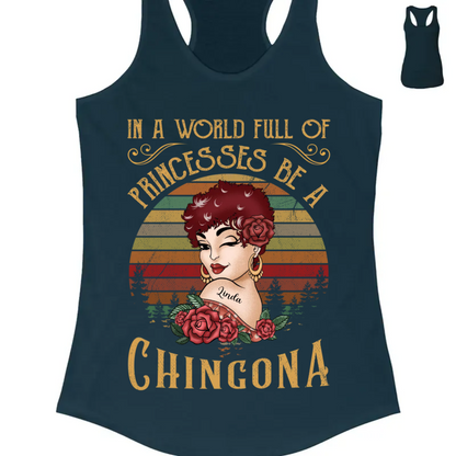 In A World Full Of Princesses Be Chingona - Personalized Shirt Lv01 Unisex T-Shirt