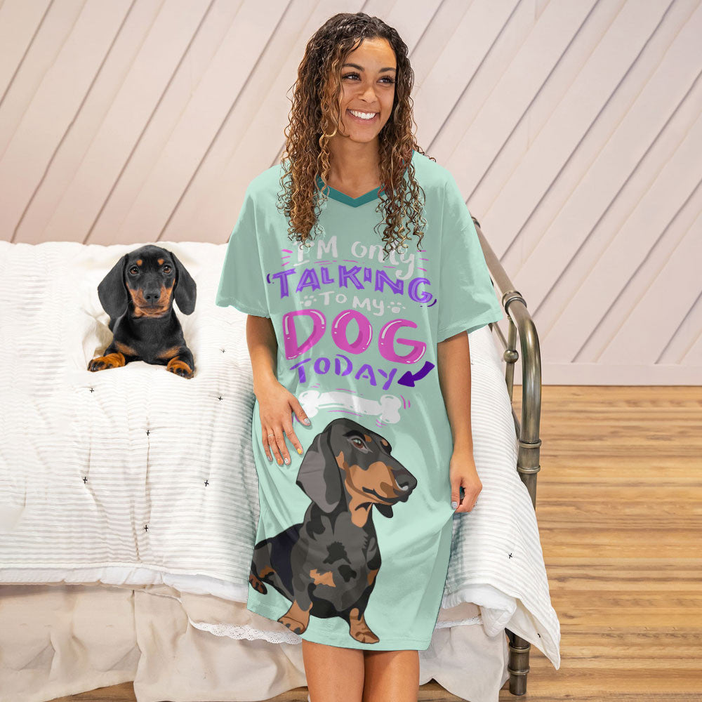 Dachshund Pajabears® V-Neck Nightshirts I Am Only Talking To My Dog Today2 Styles Tl10 S / S02