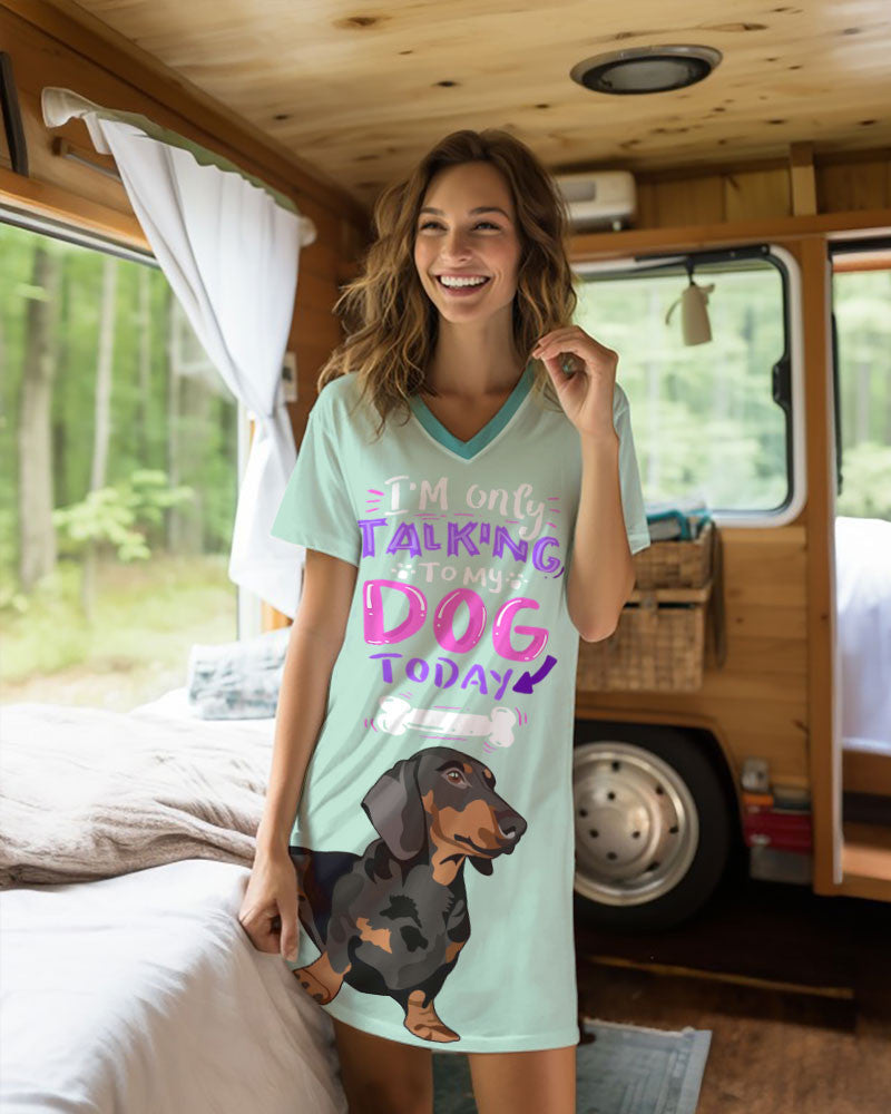 Dachshund Pajabears® V-Neck Nightshirts I Am Only Talking To My Dog Today2 Styles Tl10