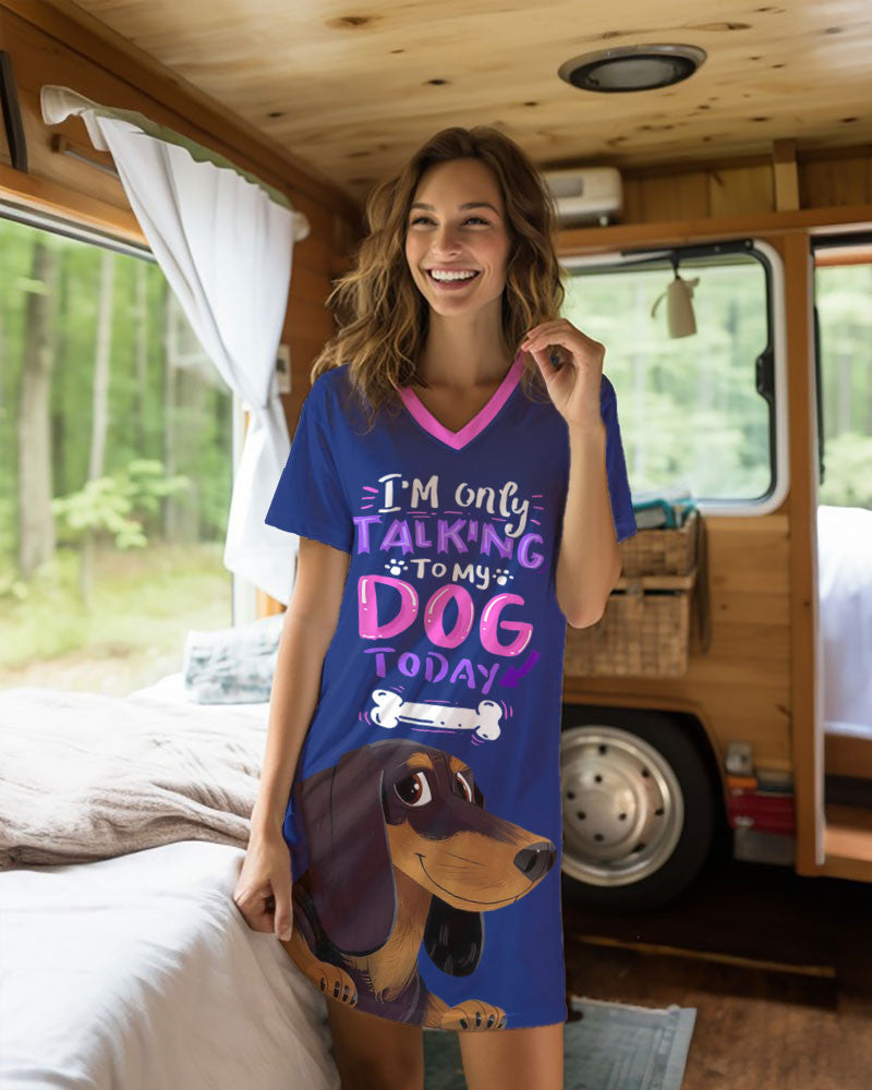 Dachshund Pajabears® V-Neck Nightshirts I Am Only Talking To My Dog Today2 Styles Tl10