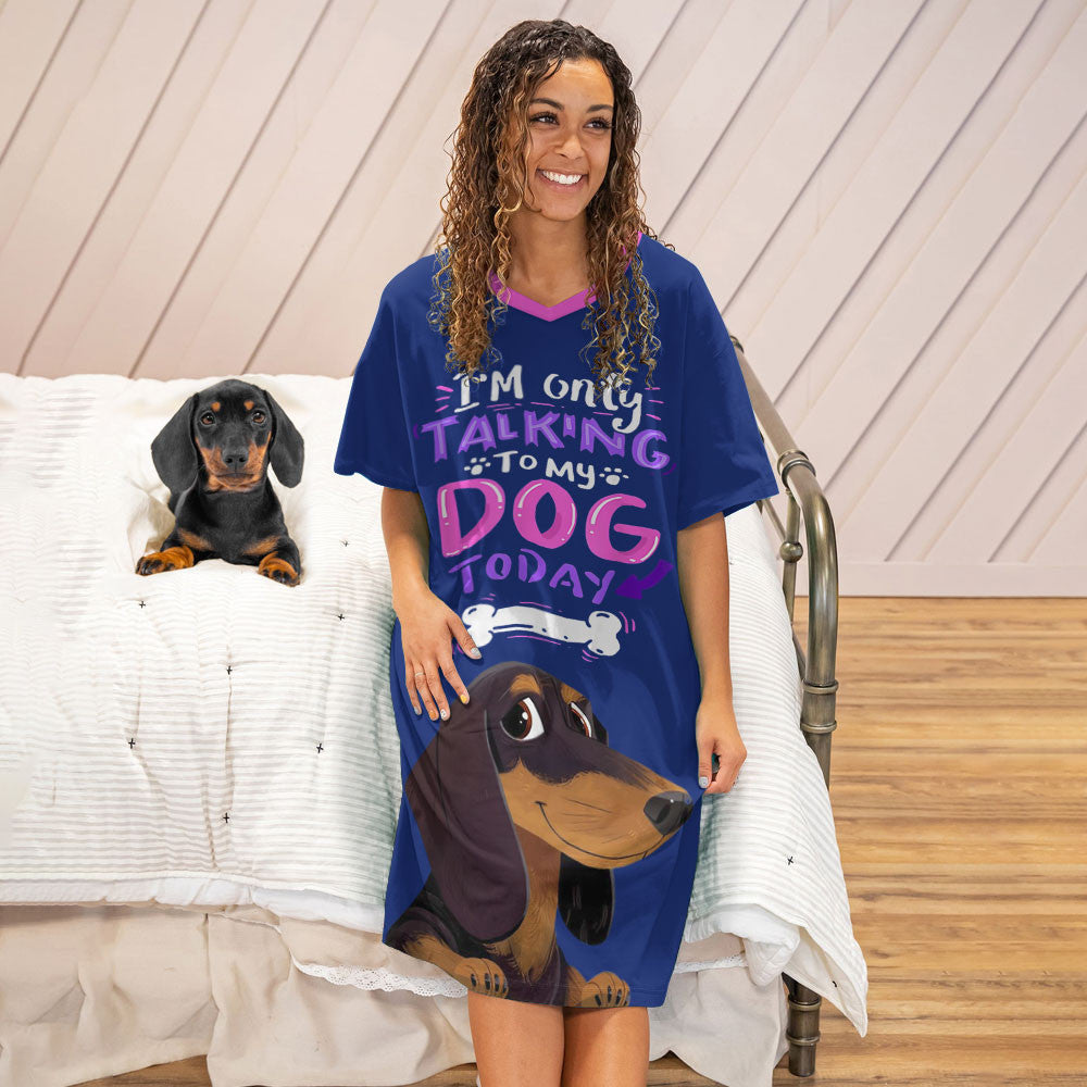 Dachshund Pajabears® V-Neck Nightshirts I Am Only Talking To My Dog Today2 Styles Tl10