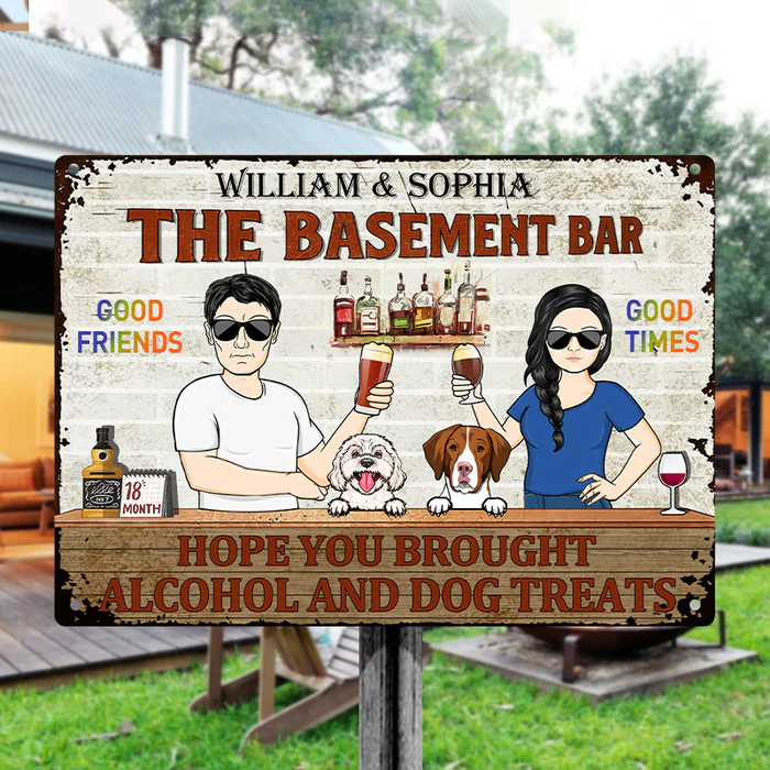 Shineful Hope You Brought Alcohol And Dog Treats Couple Husband Wife - Backyard Sign - Personalized Custom Classic 2D Flat Print Metal Signs