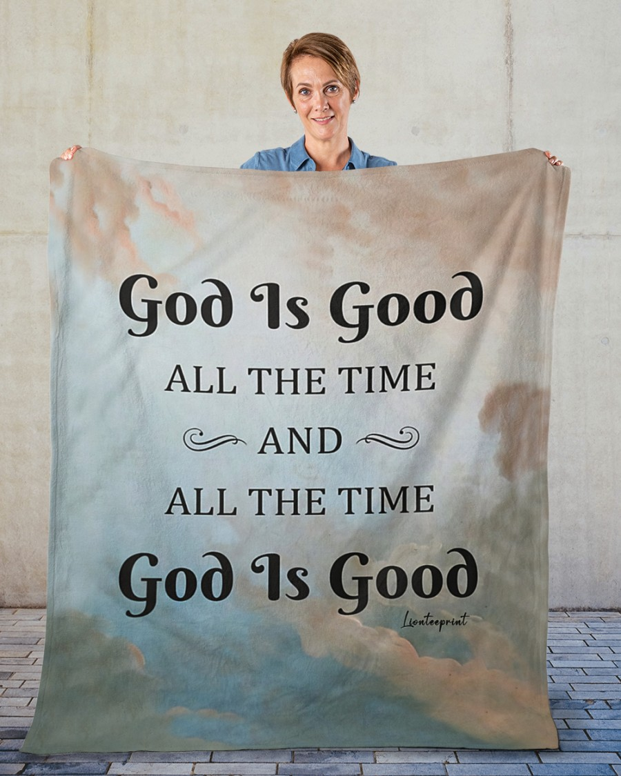 Shineful Fleece Blanket God Is Good All The Time And All The Time God Is Good