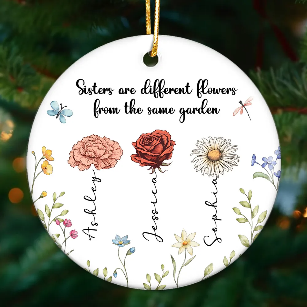 Sisters Are Different Flowers From The Same Garden Personalized Ceramic Ornament, Christmas Gift For Sisters, Siblings, Besties