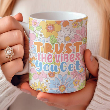 Shineful Ceramic Mug Trust The Vibes You Get