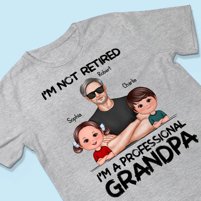 Shineful Retirement Gift For Grandpa - I'm Not Retired I'm A Professional Grandpa Personalized Unisex T-Shirt