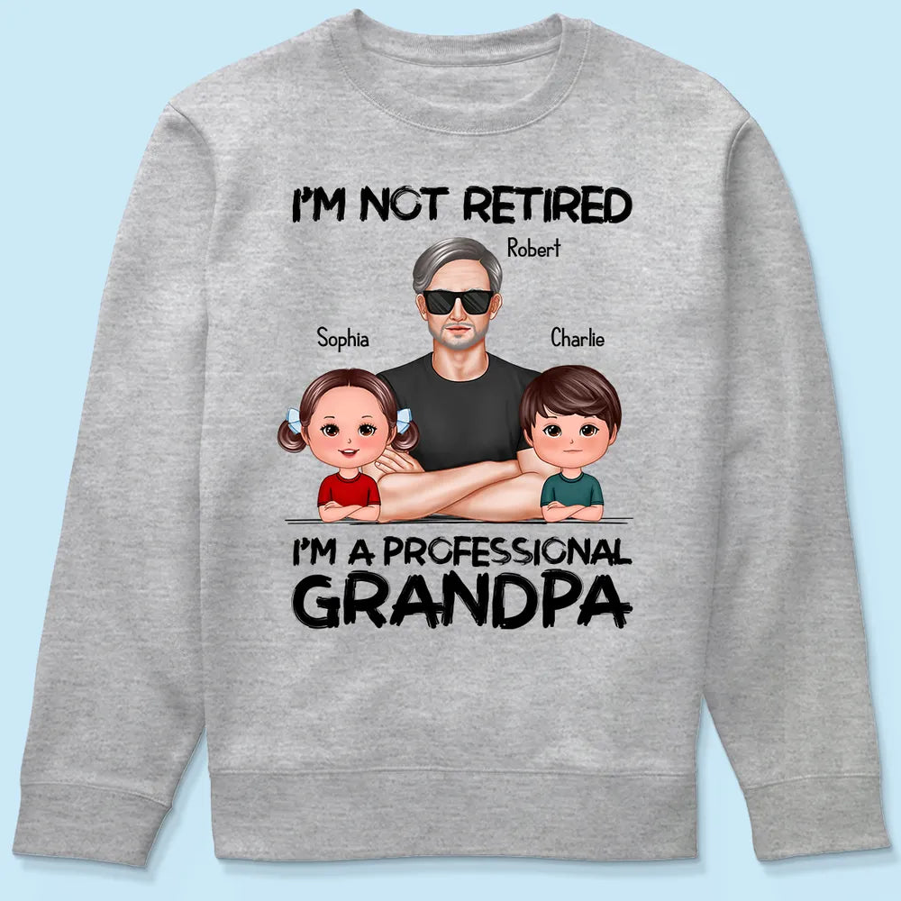 Shineful Retirement Gift For Grandpa - I'm Not Retired I'm A Professional Grandpa Personalized Unisex T-Shirt