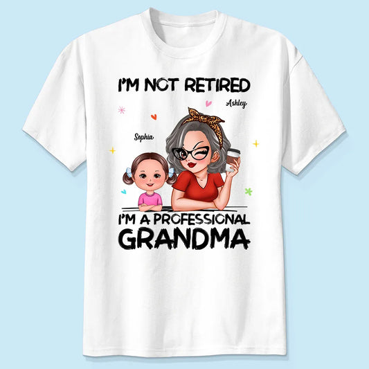 Shineful T-Shirt Retirement Gift For Grandma - I'm Not Retired I'm A Professional Grandma Personalized Unisex T-Shirt