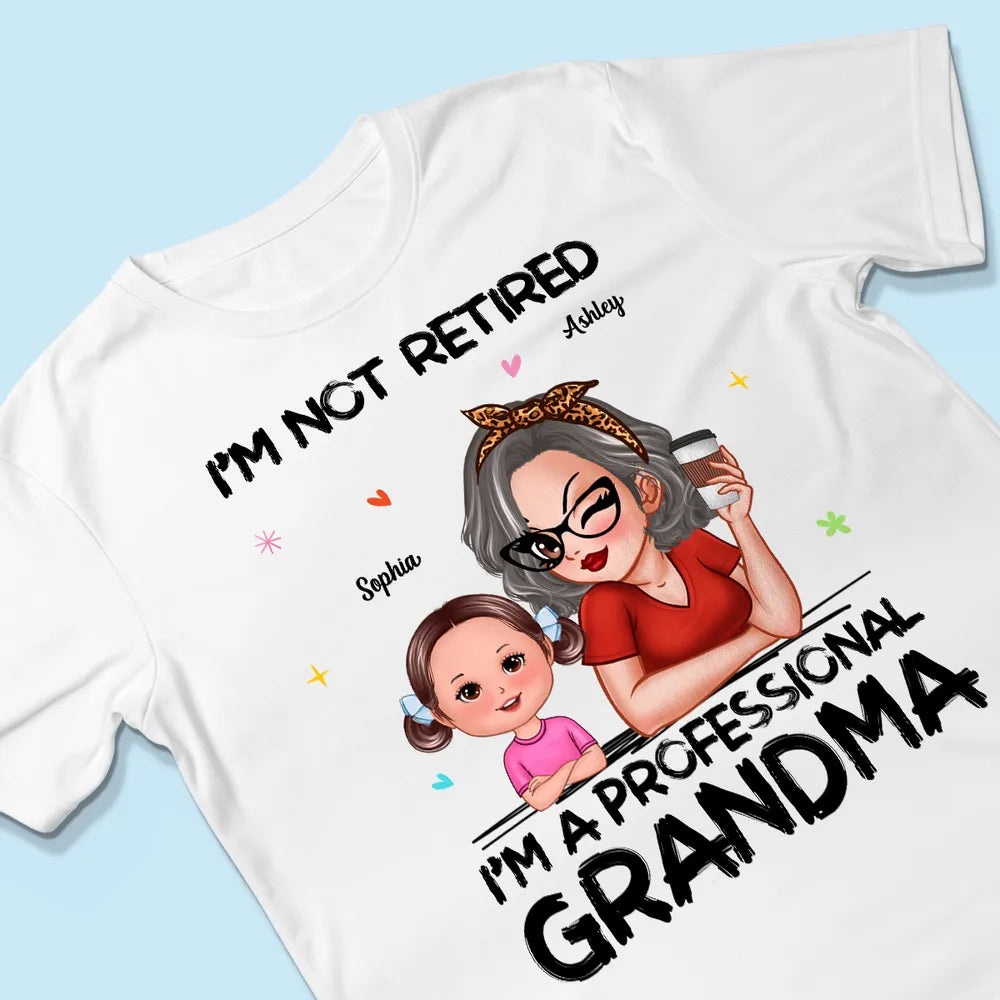 Shineful T-Shirt Retirement Gift For Grandma - I'm Not Retired I'm A Professional Grandma Personalized Unisex T-Shirt