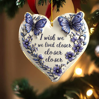 Shineful 2D Acrylic Ornament I Wish We Lived Closer