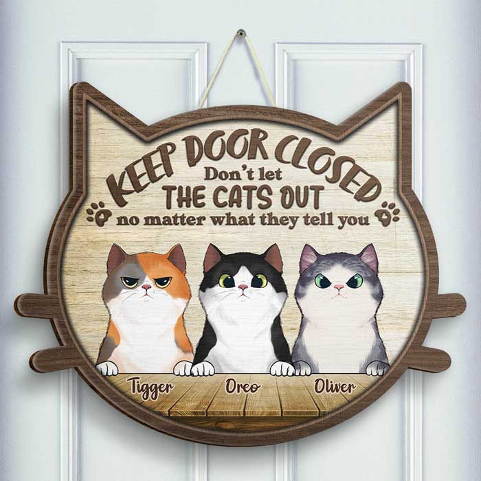 Shineful Shaped Door Sign Don't Let The Cats Out - No Matter What They Tell You - Personalized