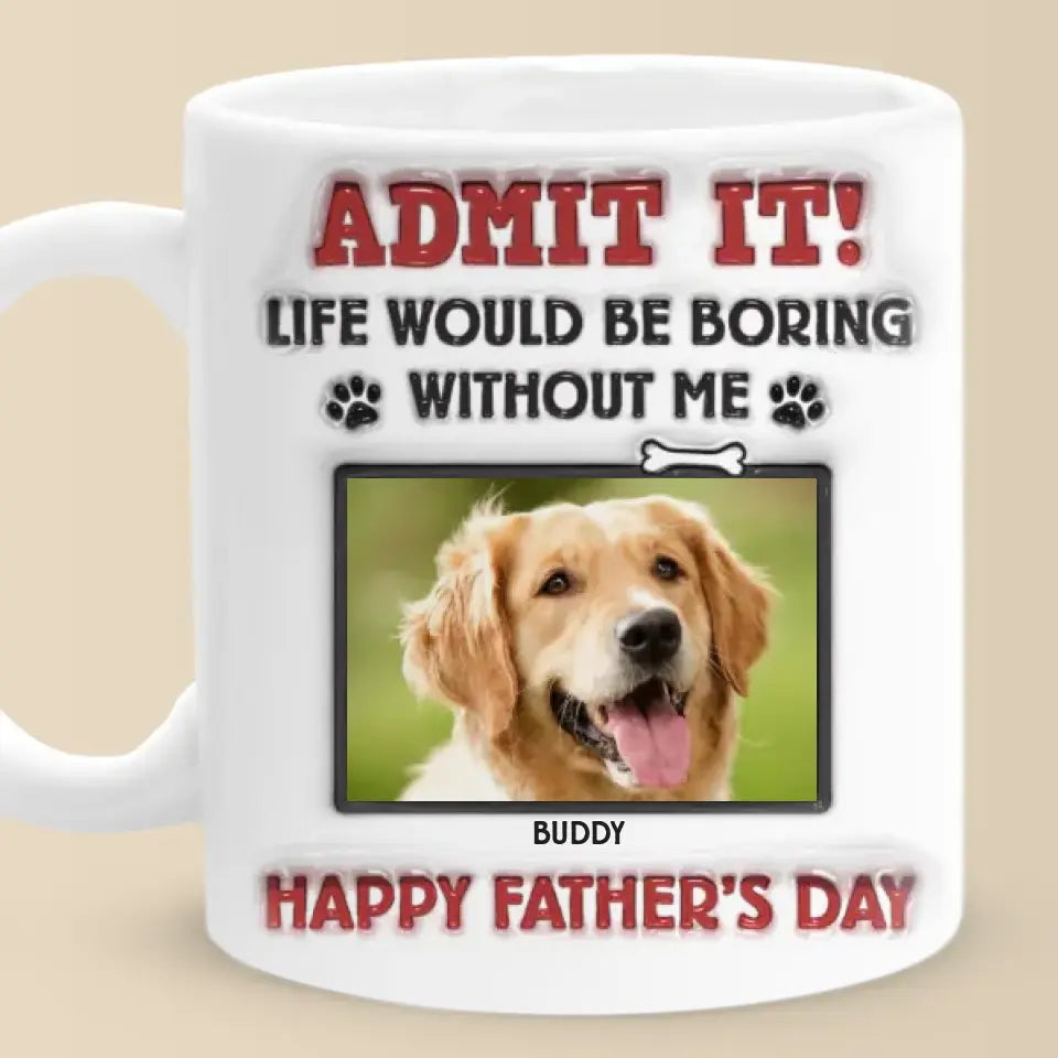 Shineful Custom Photo Life Would Be Boring Without Us Personalized Mug