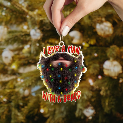 Shineful 2D Acrylic Ornament - I Love A Man With A Beard