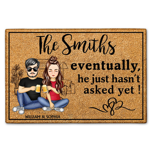 Shineful Doormat Gift For Couples - Family Couple Eventually He Just Hasn‘t Asked Yet, Personalized Door Mat