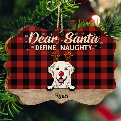 Dear Santa Define Naughty Christmas Dog - Gift For Lovers Personalized Wooden Ornament