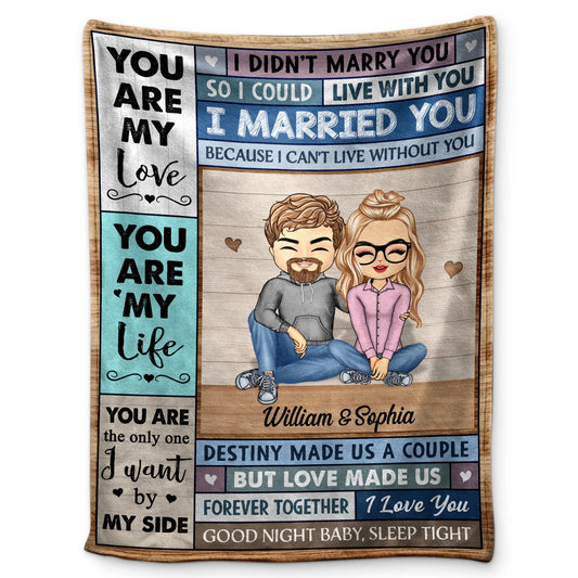 Shineful You Are My Love I Married You Because I Can't Live Without You Husband Wife - Personalized Blanket