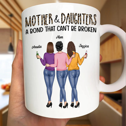 Shineful Mug Gift For Mom, Mother, Grandma - Mother & Daughters A Bond That Can't Be Broken Personalized TH7