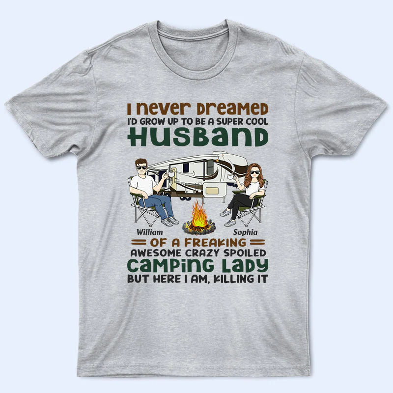 Shineful T-Shirt Gift For Couple - I Never Dreamed I'd Grow Up To Be A Super Cool Husband Camping Couple - Personalized Unisex T-Shirt