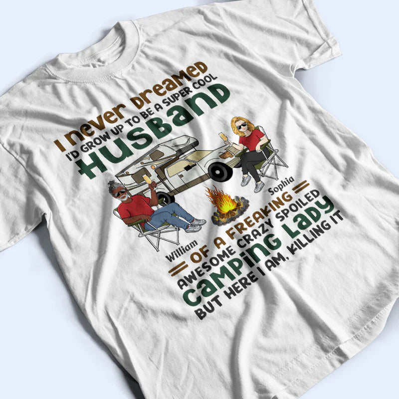 Shineful T-Shirt Gift For Couple - I Never Dreamed I'd Grow Up To Be A Super Cool Husband Camping Couple - Personalized Unisex T-Shirt