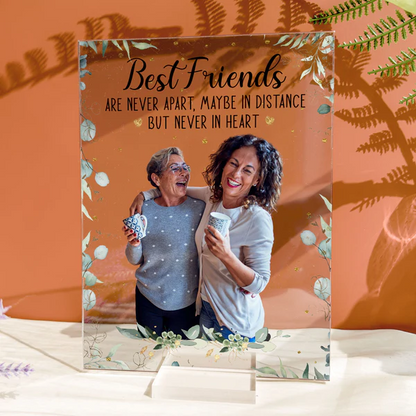 Best Friends Are Never Apart - Personalized Acrylic Photo Plaque