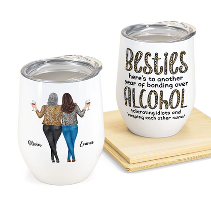 Besties Here’s To Another Year Of Bonding Over Alcohol - Personalized Wine Tumbler Drunk Woman