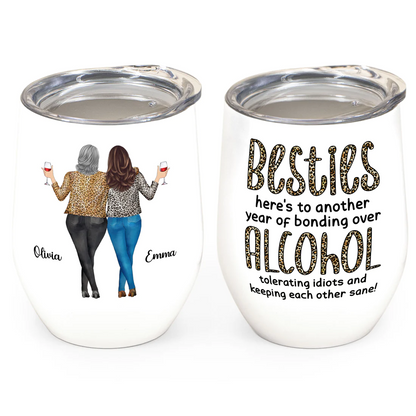 Besties Here’s To Another Year Of Bonding Over Alcohol - Personalized Wine Tumbler Drunk Woman