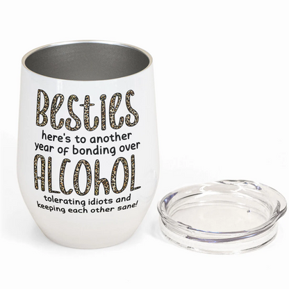 Besties Here’s To Another Year Of Bonding Over Alcohol - Personalized Wine Tumbler Drunk Woman