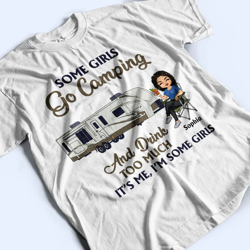 Shineful T-Shirt Some Girls Go Camping And Drink Too Much - Personalized Unisex T-Shirt