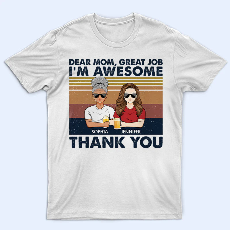 Shineful T-Shirt Gift For Mother - Dear Mom Great Job I'm Awesome Thank You Personalized Unisex T-Shirt