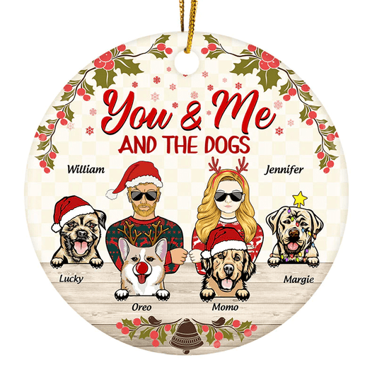 You & Me And The Dogs - Christmas Gift For Dog Lover Personalized Custom Circle Ceramic Ornament