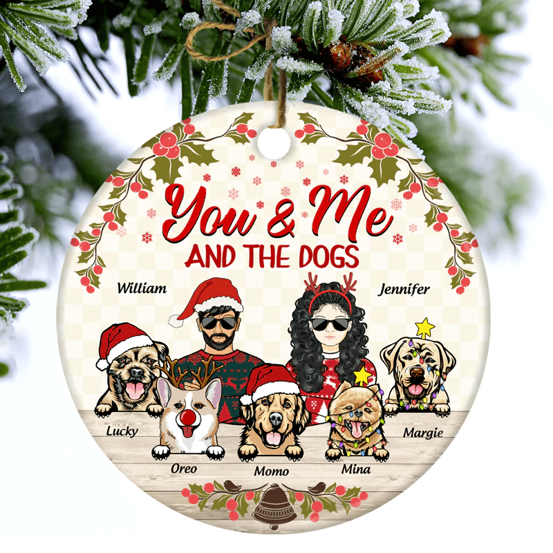 You & Me And The Dogs - Christmas Gift For Dog Lover Personalized Custom Circle Ceramic Ornament