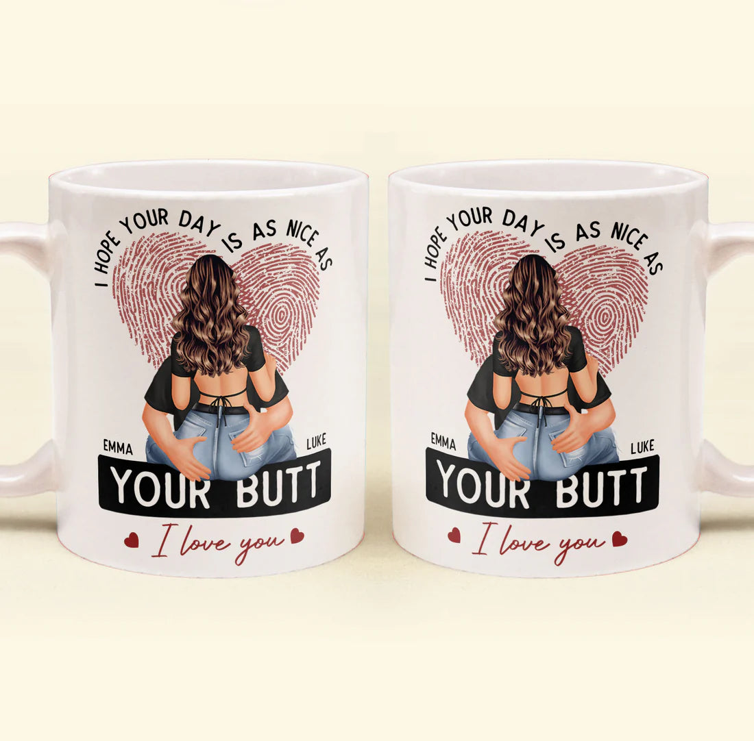 Shineful Mug I Hope Your Day Is As Nice As Your B*tt Personalized Mug