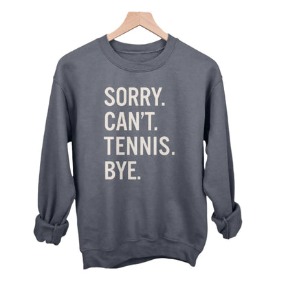 Shiny Fleece Crewneck Sweatshirt Sorry Can't Tennis Bye