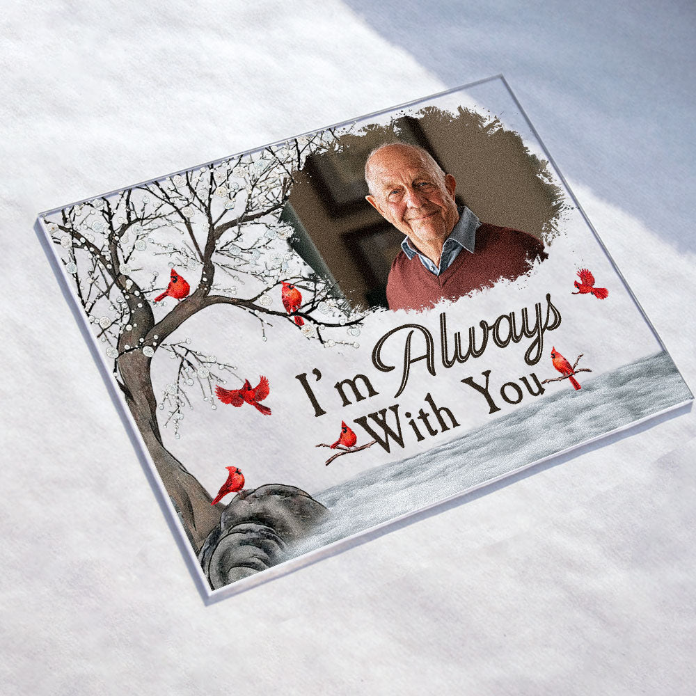 Shineful Acrylic plaque I'm Always With You - Personalized Acrylic Photo Plaque