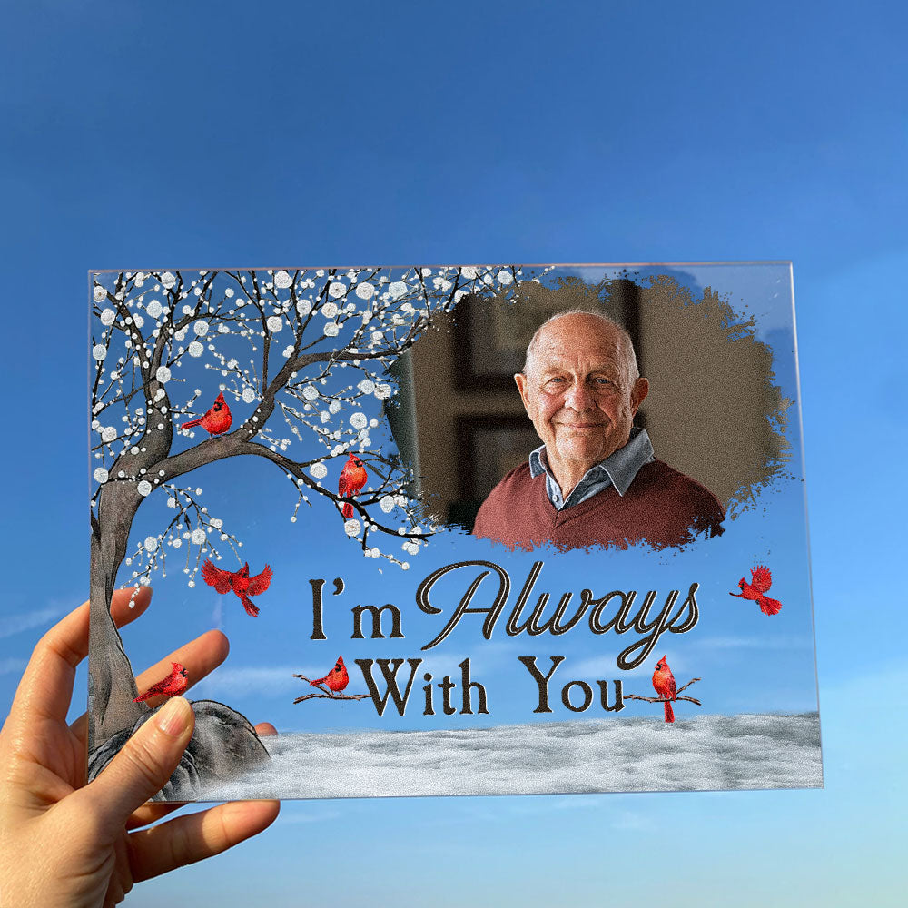 Shineful Acrylic plaque I'm Always With You - Personalized Acrylic Photo Plaque