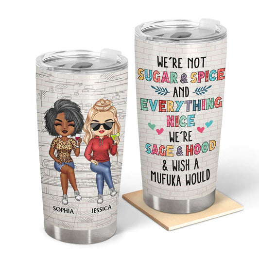 Shineful Tumbler 20 Oz We're Not Sugar And Spice And Everything Nice We're Sage And Hood White Best Friends Personalized