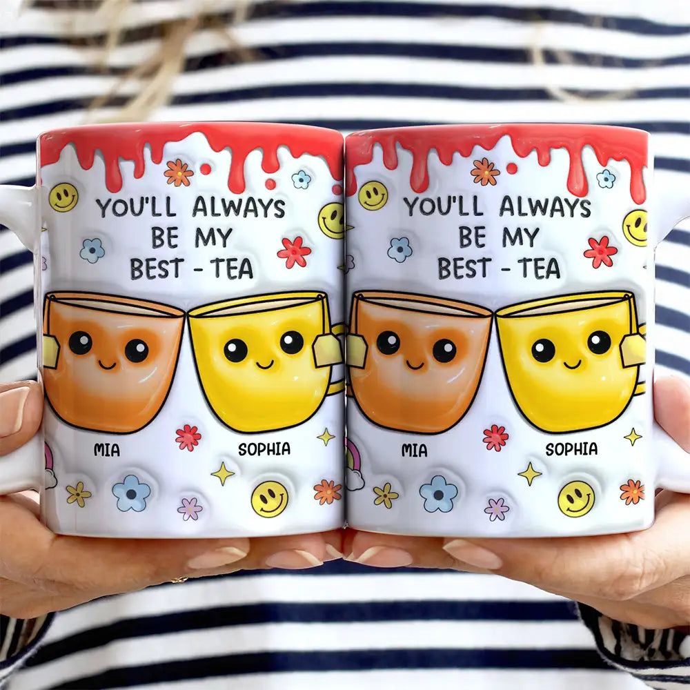 Shineful You'll Always Be My Best-Tea Personalized Mug