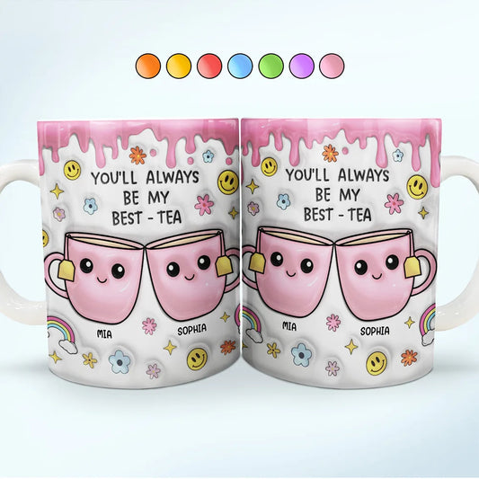 Shineful You'll Always Be My Best-Tea Personalized Mug