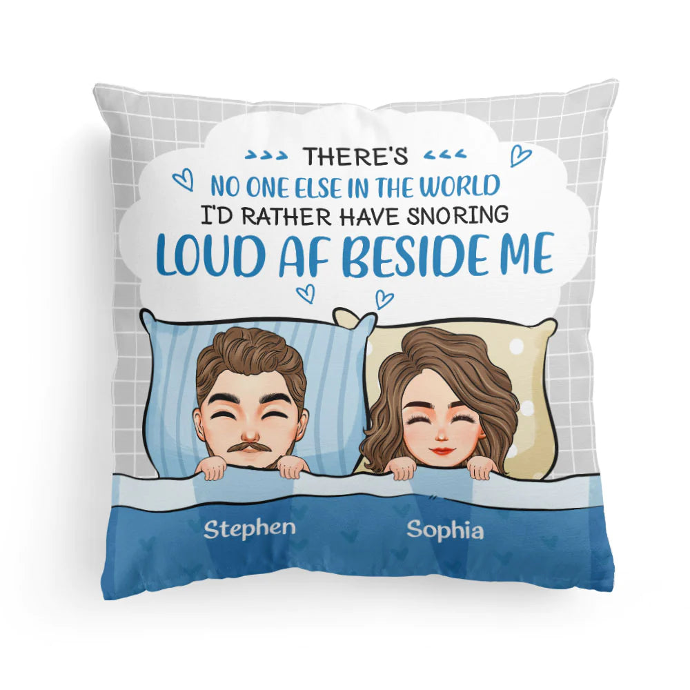 Shineful Pillow No One I'd Rather Snoring Loud Beside Me Personalized