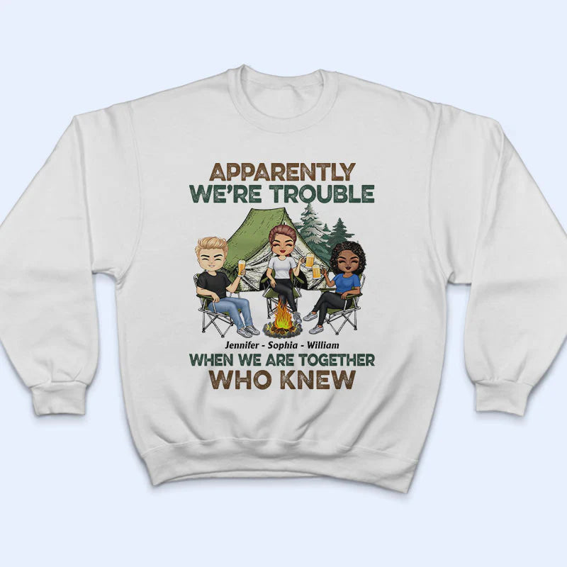 Shineful Apparently We Are Trouble When We Are Together - Personalized Unisex T-Shirt