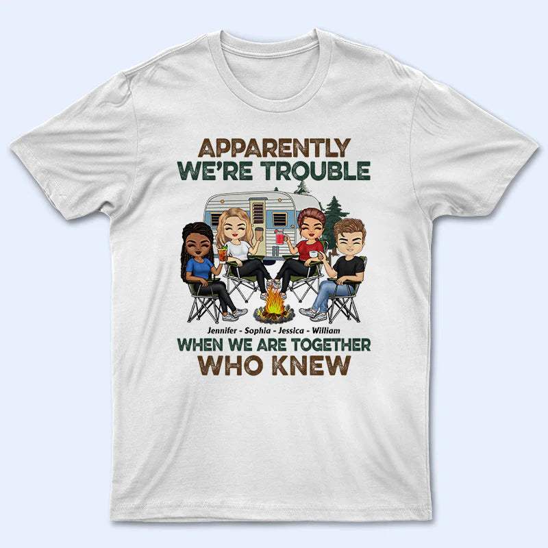 Shineful Apparently We Are Trouble When We Are Together - Personalized Unisex T-Shirt