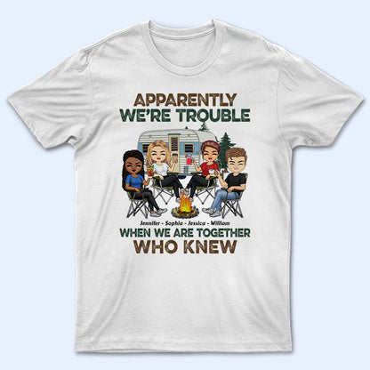 Shineful Apparently We Are Trouble When We Are Together - Personalized Unisex T-Shirt