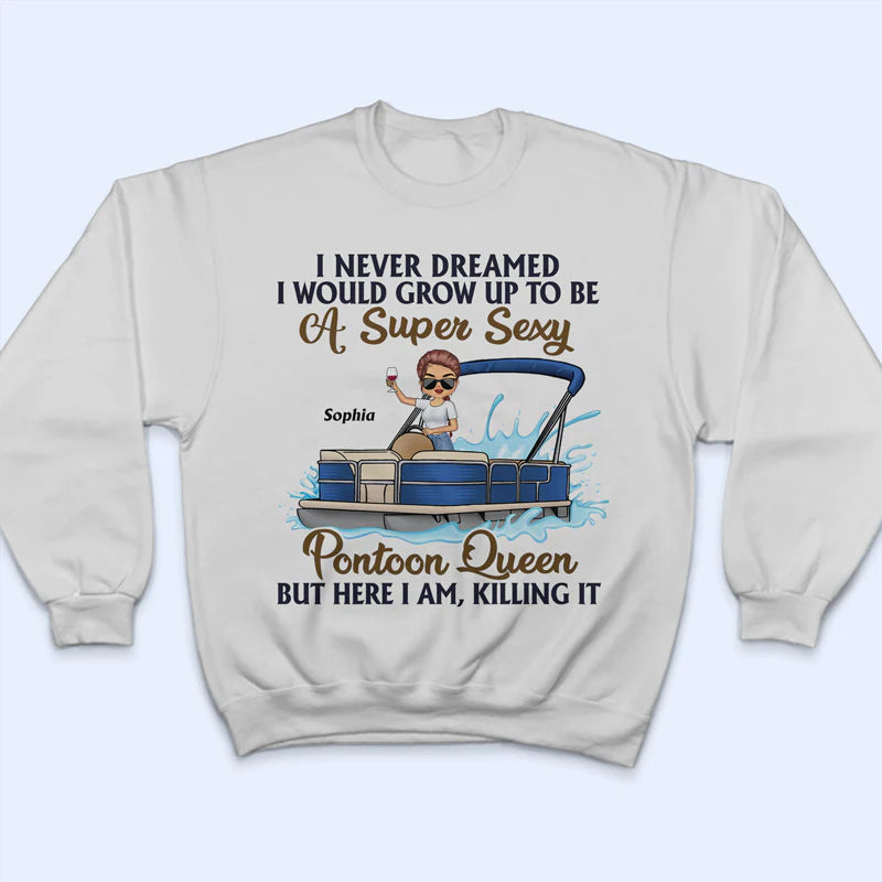 Shineful T-Shirt Never Dreamed I'd Grow Up To Be A Super Sexy Pontoon Queen - Personalized Unisex T-Shirt