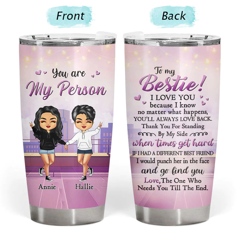 Shineful Tumbler 20 Oz Gift For Sisters And Best Friends - You Are My Person Personalized