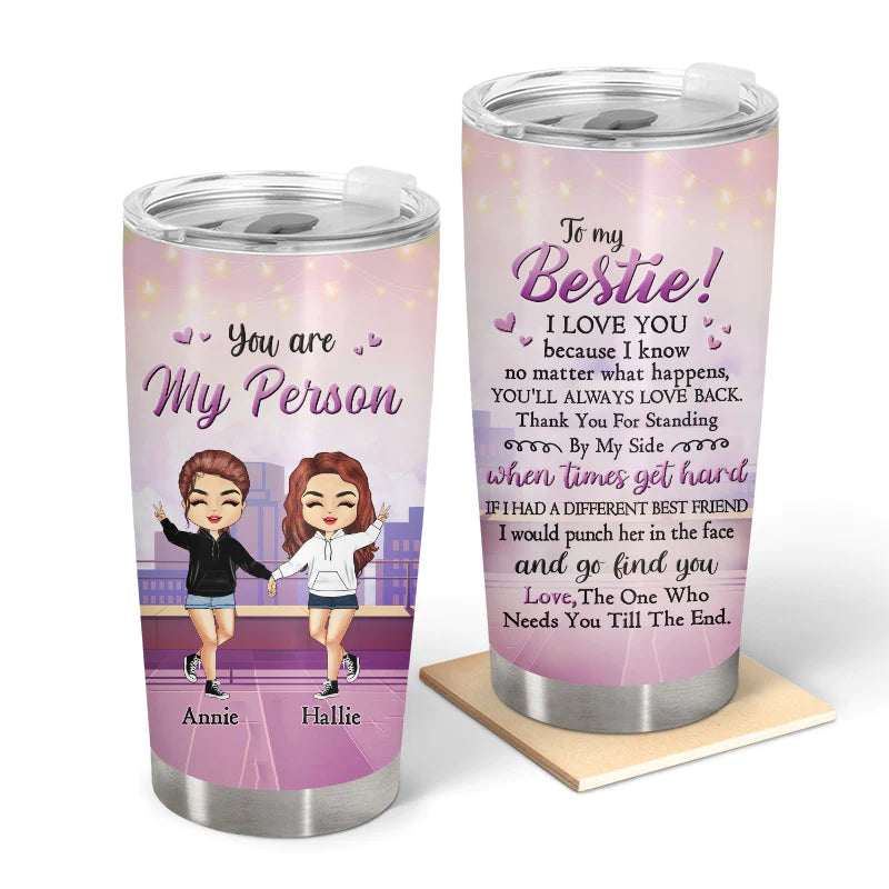 Shineful Tumbler 20 Oz Gift For Sisters And Best Friends - You Are My Person Personalized