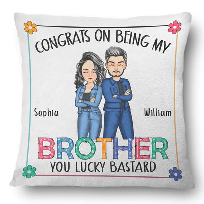 Shineful Pillow Gift For Sibling - Sibling Congrats On Being My Brother Personalized