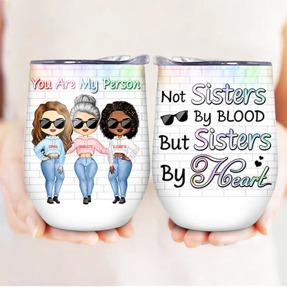 Shineful Wine Tumbler Gift For BFF - Best Friends Not Sisters By Blood But Sisters By Heart Personalized