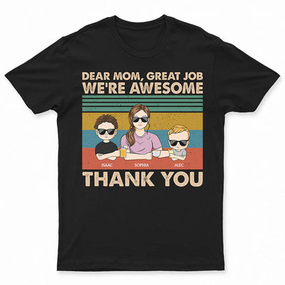 Shineful Birthday, Loving Gift For Mother, Grandma, Grandmother - Dear Mom Great Job We're Awesome Thank You Young Personalized Unisex T-Shirt