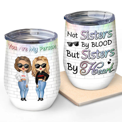 Shineful Wine Tumbler Gift For BFF - Best Friends Not Sisters By Blood But Sisters By Heart Personalized