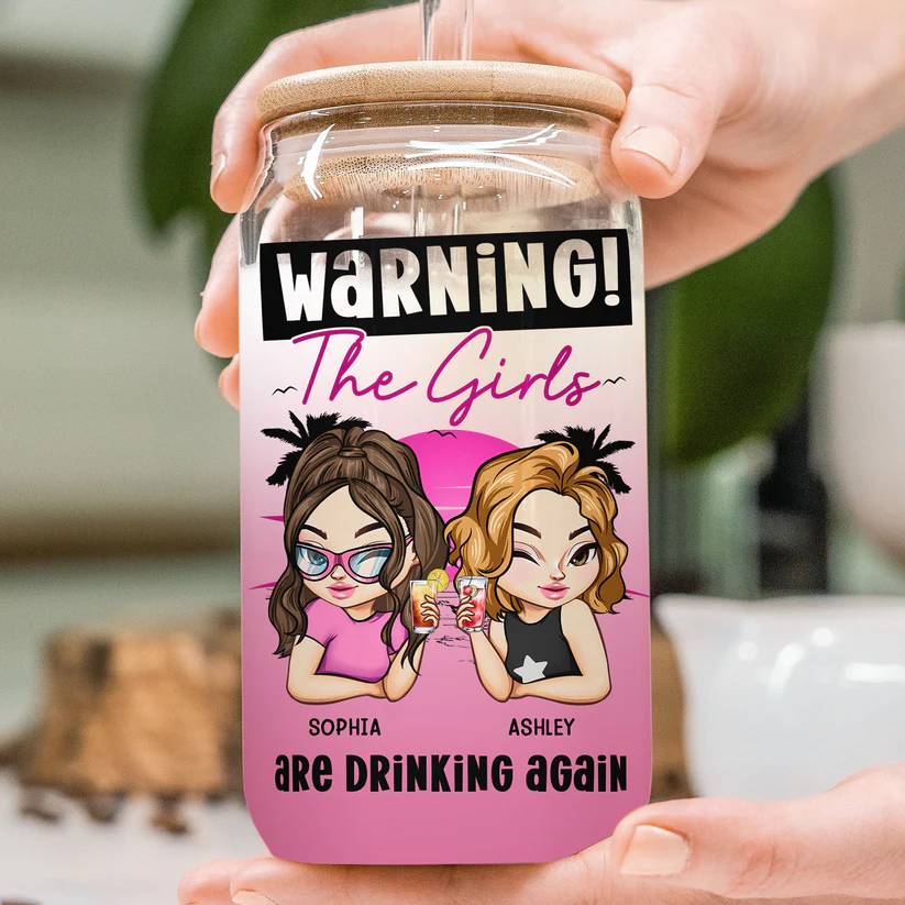 Warning The Girls Are Drinking Again - New Version - Personalized Clear Glass Cup